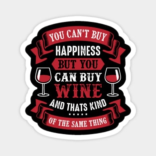 You Can't Buy Happiness But You Can Buy Wine Magnet