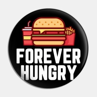 FOREVER HUNGRY Pin