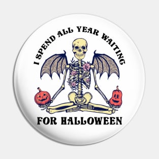 I Spend All Year Waiting For Halloween Pin