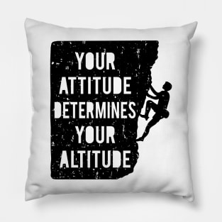 Rock Climbing Your Attitude Determines Your Altitude Quote Pillow