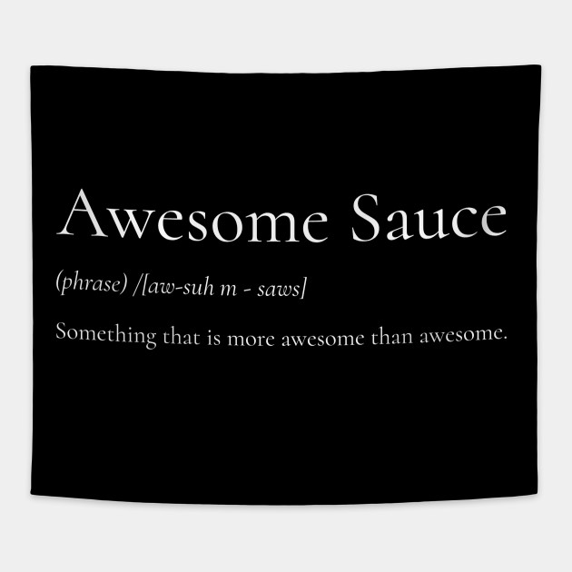 An Awesome Definition Of Awesome Sauce
