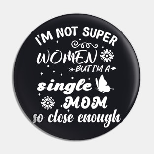 im not super woman But I'm a single mom so close enough Pin