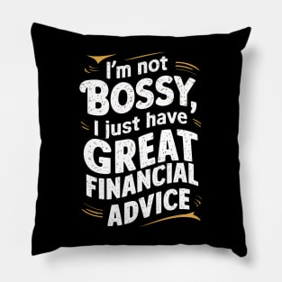 I'm Not Bossy I Just Have Great Financial Advice  | Accountant Gifts Pillow