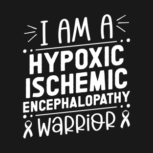 I Am A Hypoxic Ischemic Encephalopathy Warrior Cerebral Hypoxia Awareness T-Shirt