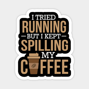 I Tried Running But I Kept Spilling My Coffee Gym Magnet