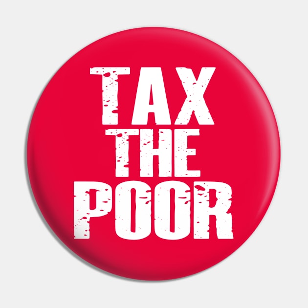 Tax The Poor Pin by Etopix