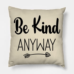 Be Kind Anyway, Kindness Quote Pillow