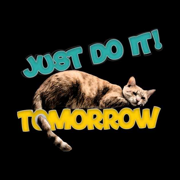 cat meme just do it! tomorrow lazy cat by nowsadmahi