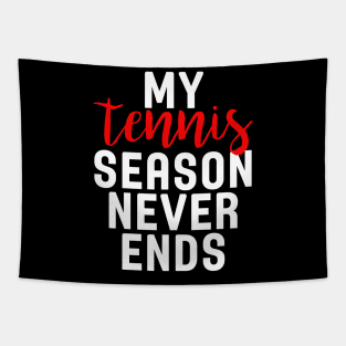 My Tennis Season Never Ends Tapestry