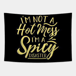 Im Not A Hot Mess Im A Spicy Disaster Tapestry