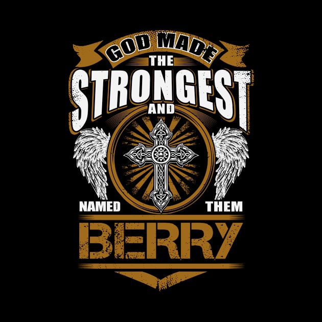 Berry Name T Shirt - God Found Strongest And Named Them Berry Gift Item by reelingduvet