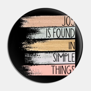 Joy Is Found In Simple Things Pin