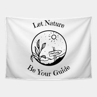 Let Nature Be Your Guide Tapestry