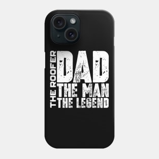 Dad The Man The Roofer The Legend Phone Case