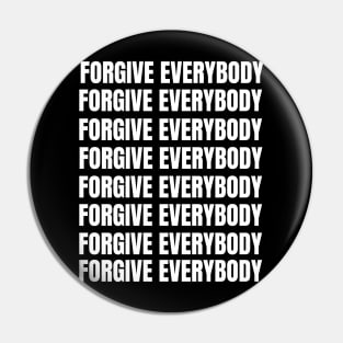 Forgive Everybody - Ephesians 4:32 - Bible Quote - Christian Pin