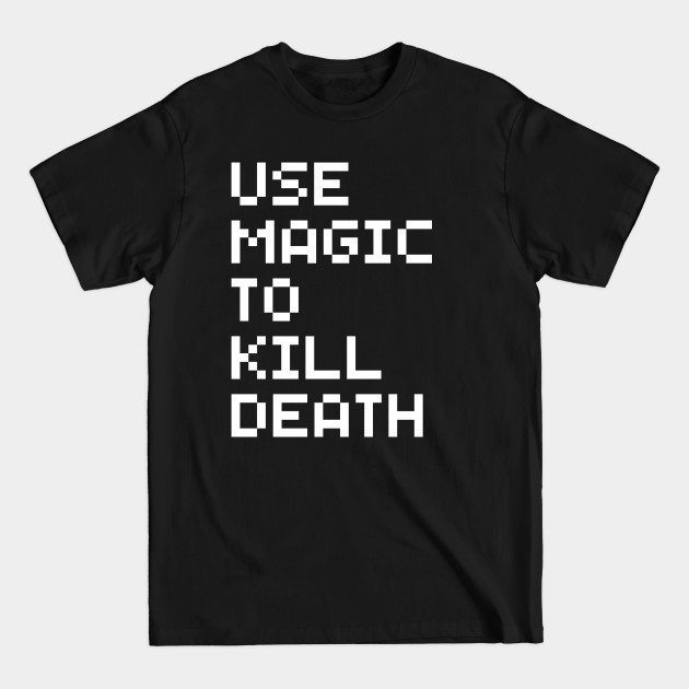 Discover Use Magic To Kill Death - Gauntlet - T-Shirt