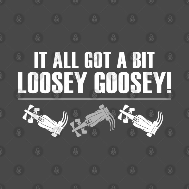 "It All Got A Bit Loosey Goosey!" Funny F1 Design by DavidSpeedDesign