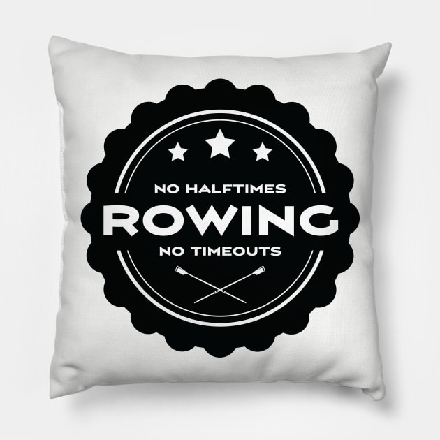 No Halftimes No Timeouts - Just Row! Pillow by Rabassa