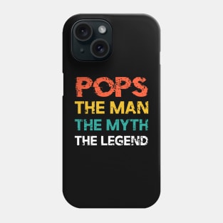 Pops The Man The Myth The Legend, Dad Grandpa Father's Day Phone Case