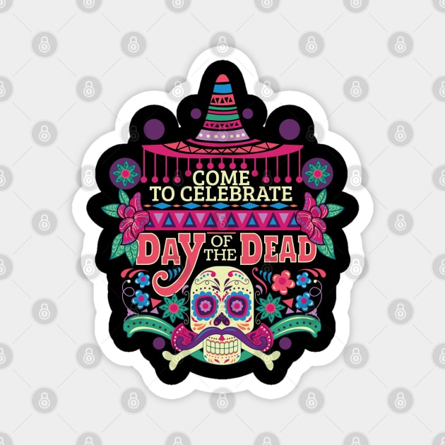 Come To Celebrate Day Of The Dead Magnet by Mako Design 