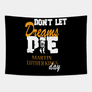 Don't let Dreams Die Martin Luther kings Day Tapestry