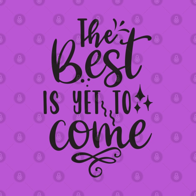 The Best Is Yet To Come by Creative Town