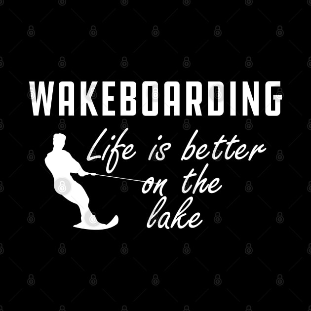 Wakeboarding - Life is better on the lake by KC Happy Shop