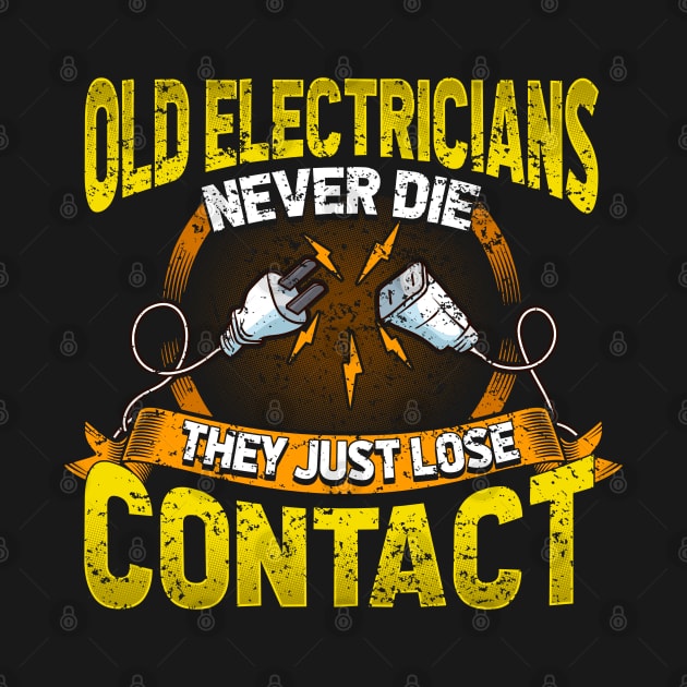 Old Electricians Never Die They Just Lose Contact by E