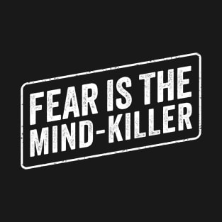 Fear-is-the-mind-killer T-Shirt