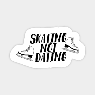 Skating Not Dating Magnet
