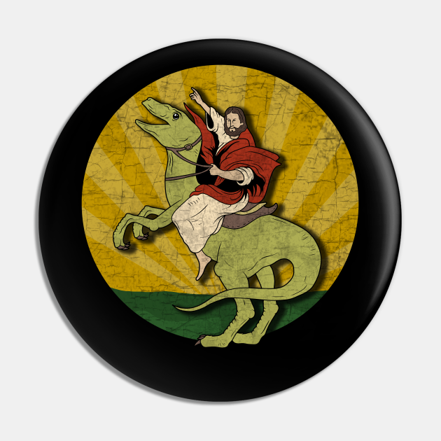 Jesus On A Raptor Jesus Riding Dinosaur Pin Teepublic