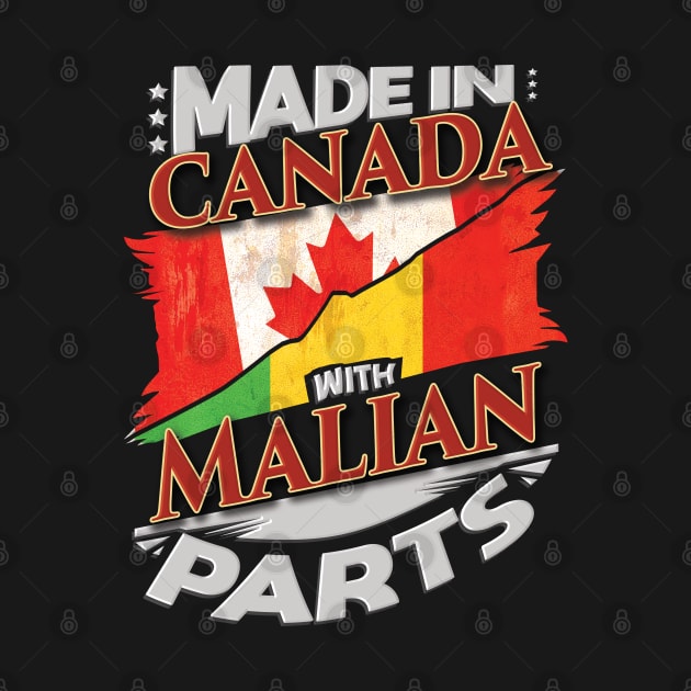 Made In Canada With Malian Parts - Gift for Malian From Mali by Country Flags