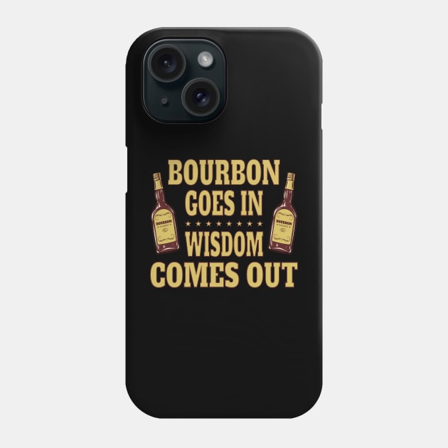 Bourbon goes in, wisdom comes out Phone Case by RockyDesigns