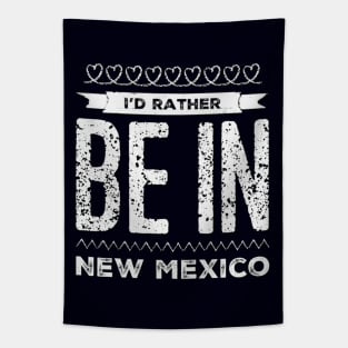 I'd rather be in New Mexico Cute Vacation Holiday New Mexico trip Tapestry