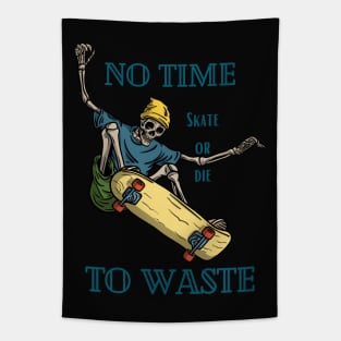 No time To Waste Skate or Die Tapestry