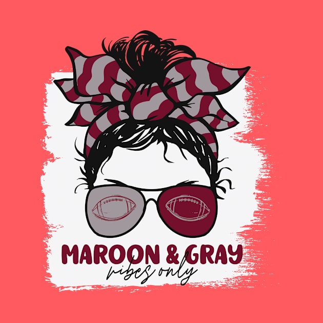 Maroon and Gray Vibes Only Football Mom Messy Hair Gameday by SLAG_Creative