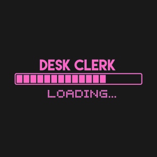Desk Clerk Loading T-Shirt