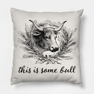 This Is Some Bull Pillow