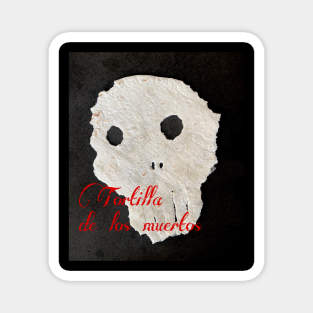 Tortilla de los muertos Magnet