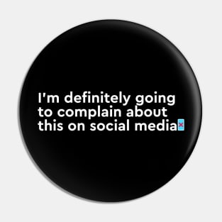 I'm going to complain on social media Pin