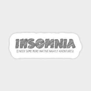 INSOMNIA (I Need Some More Inactive Nightly Adventures) Magnet