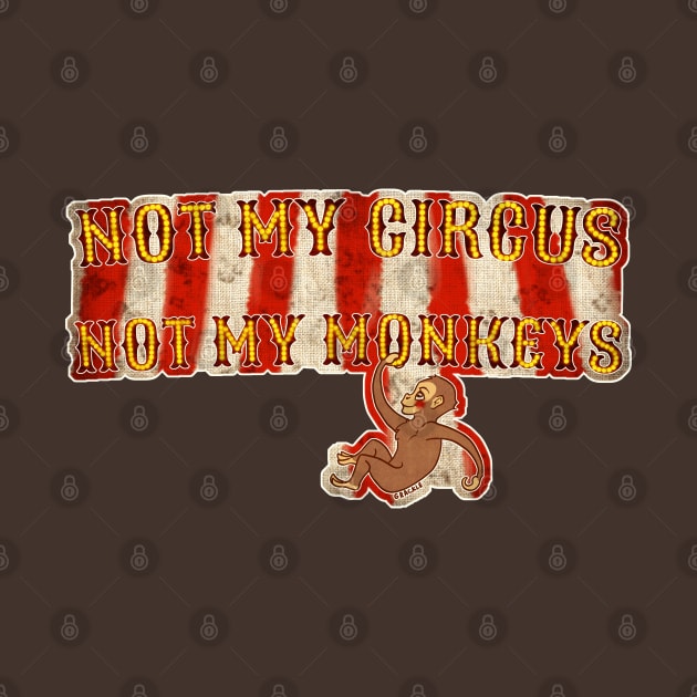 Not My Circus, Not My Monkeys (With Background) by Jan Grackle