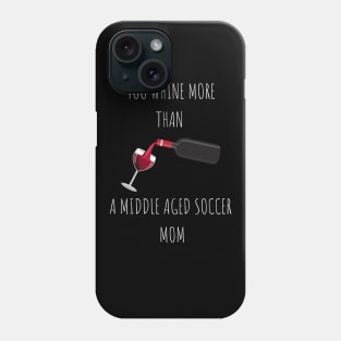 You Whine More Than Phone Case