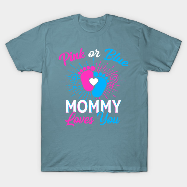 Discover Pink Or Blue Mommy Loves You Gift - Mother - T-Shirt