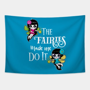 The Fairies Made Me Do It Fairies Magical Funny Tapestry