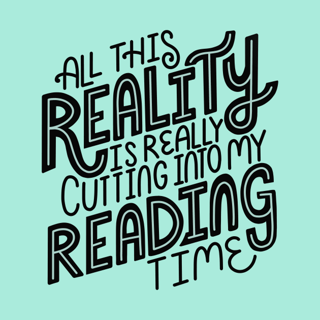 Reality Vs Reading Book Quote by KitCronk