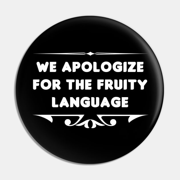 Sorry for the Fruity Language Pin by HellraiserDesigns