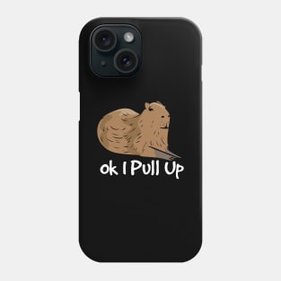 Ok I Pull Up Phone Case