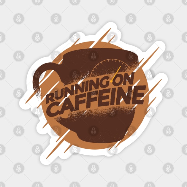 Running On Caffeine Magnet by Promen Shirts