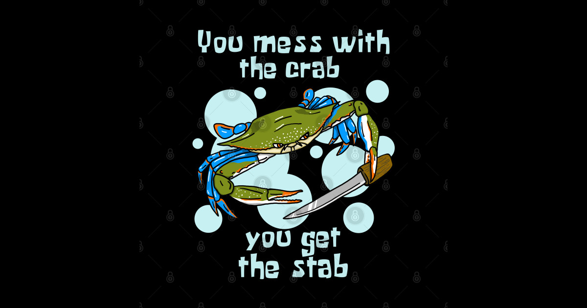 You Mess With the Crab, You Get the Stab - Blue Crab - Sticker | TeePublic